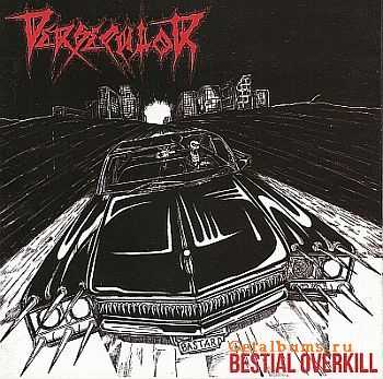 Persecutor - Bestial Overkill 2011 [LOSSLESS]