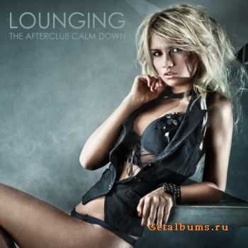 VA - Lounging:The Afterclub Calm Down Edition (2011)