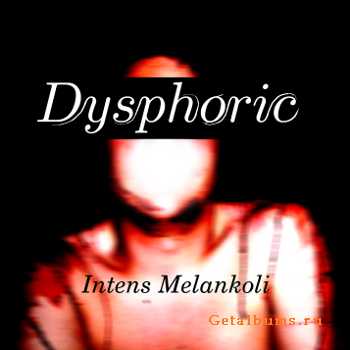 Dysphoric - Intens Melankoli (2011)