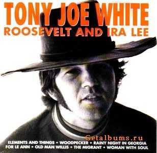 Tony Joe White - Roosevelt And Ira Lee (1969) (Lossless)