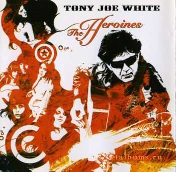 Tony Joe White - The Heroines (2004) (Lossless)