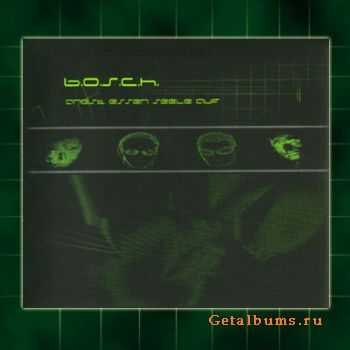 B.O.S.C.H - Angst Essen Seele Auf (2001)