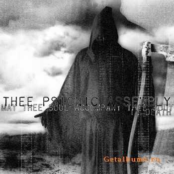 Thee Psionic Assembly - May Thee Soul Accompany Thee Body In Death (EP) (2011)