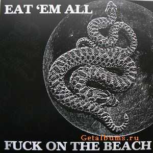 Fuck On The Beach - Eat 'em All (2011)