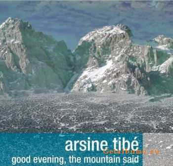 Arsine Tibe - Good Evening The Mountain Said (2011)