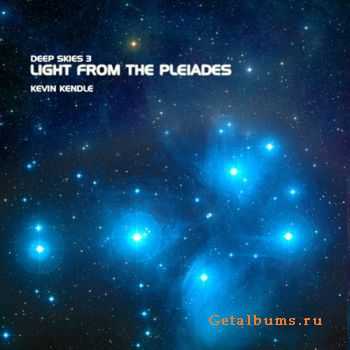 Kevin Kendle - Deep Skies Vol.3 - Light From The Pleiades (2008)