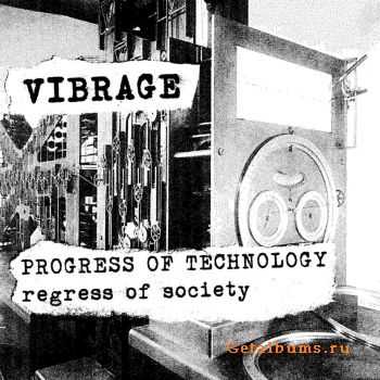 Vibrage - Progress Of Technology - Regress Of Society (2011)