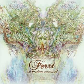 Ferri - A Broken Carousel (2011)