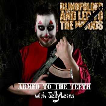 Blindfolded And Led To The Woods - Armed To The Teeth With Jellybeans (Ep) (2011)