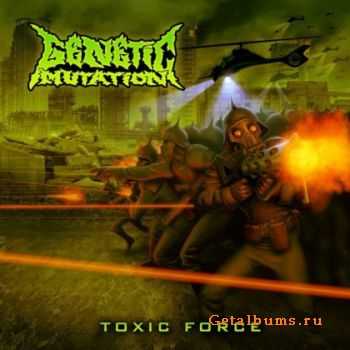 Genetic Mutation - Toxic Force (2011)