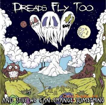 Dreads Fly Too - And Still We Can Change Something [EP] (2011)