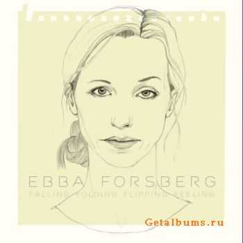 Ebba Forsberg - Falling Folding Flipping Feeling (2011)