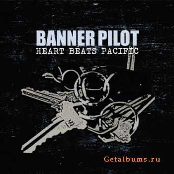 Banner Pilot - Heart Beats Pacific (2011)