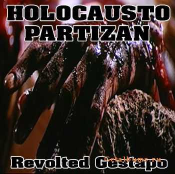 Holocausto Partizan - Revolted Gestapo (2009)