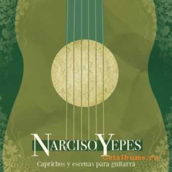 Narciso Yepes - Caprichos Y Escenas Para Guitarra (2011)