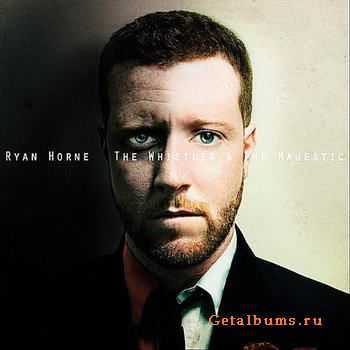 Ryan Horne - The Whistler And The Majestic (2011)