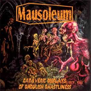 Mausoleum - Cadaveric Displays Of Ghoulish Ghastliness (2003) Mausoleum - Cadaveric Displays Of Ghoulish Ghastliness (2003)