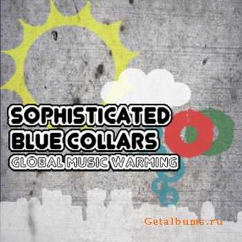 Sophisticated Blue Collars   - Global Music Warming (2011)