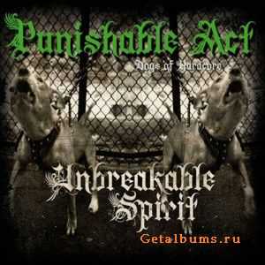 Punishable Act - Unbreakable Spirit - Dog Of Hardcore (2011)