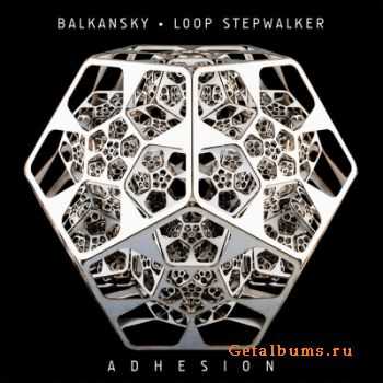 Balkansky & Loop Stepwalker - Adhesion (2011)