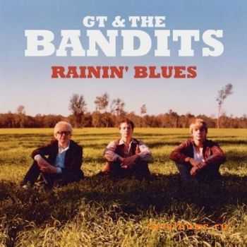 GT & The Bandits - Rainin' Blues (2010)