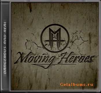 Moving Heroes - Dangerous And Real  (2011)