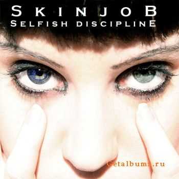 Skinjob  - Selfish Discipline  (2011)