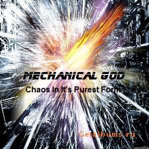 Mechanical God - Chaos In It's Purest Form [Single] (2011)