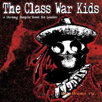 The Class War Kids - Strong People Need No Leader  (2008)