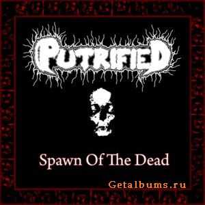 Putrified - Spawn Of The Dead (2011)