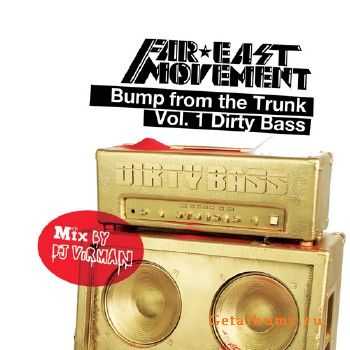 Far East Movement - Bump From The Trunk Vol 1 (2011) Far East Movement - Bump From The Trunk Vol 1 (2011)