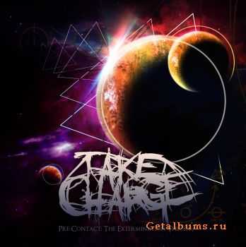 Take Charge - Pre-Contact The Extermination Theory (2011)