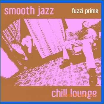 Fuzzi Prime - Smooth Jazz Chill Lounge (2009)