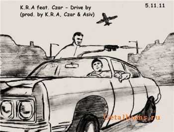 K.R.A feat.Czar - Drive by (2011)