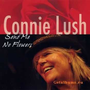 Connie Lush - Send Me No Flowers (2011)