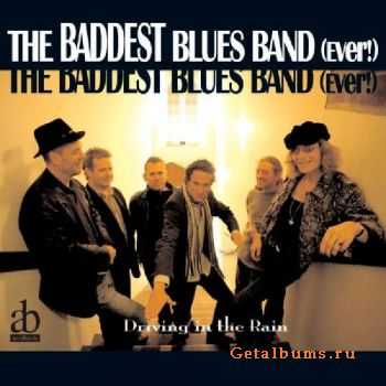 The Baddest Blues Band (Ever!) - Driving In The Rain (2009)