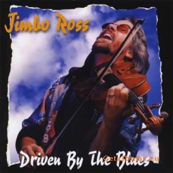 Jimbo Ross - Driven By The Blues (2000)