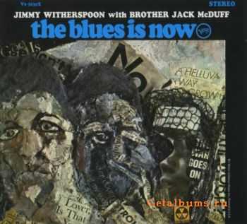 Jimmy Witherspoon with Brother Jack McDuff - The Blues Is Now (1967) Lossless