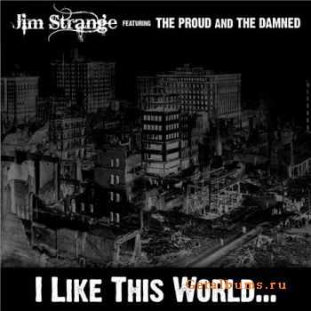 Jim Strange With The Proud And The Damned - I Like This World... (EP) (2010)