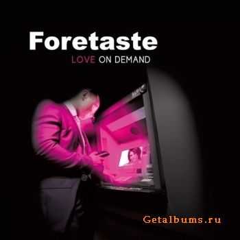 Foretaste - Love On Demand (2011)