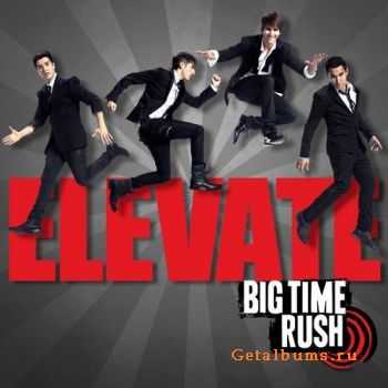 Big Time Rush - Elevate (2011)