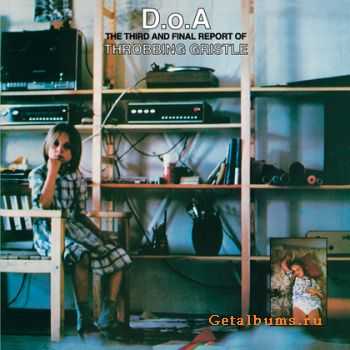 Throbbing Gristle - D.O.A: The Third And Final Report Of Throbbing Gristle (Remastered) (2011)