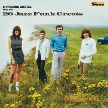 Throbbing Gristle - 20 Jazz Funk Greats (Remastered) (2011)