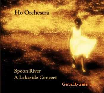 Ho Orchestra  Spoon River (A Lakeside Concert) (2011)