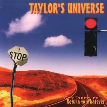 Taylor's Universe - Return To Whatever 2009