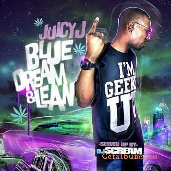 Juicy J (Three 6 Mafia) - Blue Dream & Lean (2011)