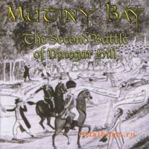 Mutiny Bay - The Second Battle Of Vinegar Hill (2011)