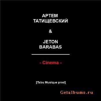 Артем Татищевский & Jeton Barabas - Cinema (2011) Артем Татищевский & Jeton Barabas - Cinema (2011)