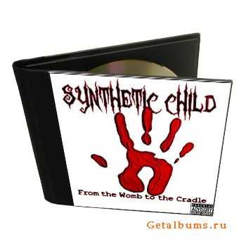 Synthetic Child - From the Womb to the Cradle (2010)