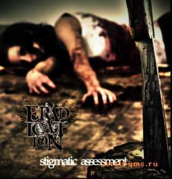 Eradication - Stigmatic Assessment (2011) Eradication - Stigmatic Assessment (2011)